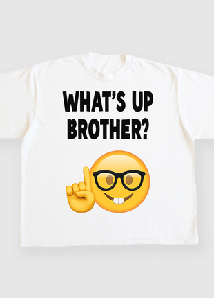 WHATS UP BROTHER CUSTOM PRINTED WHITE T-SHIRT