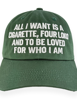 All I Want Is A Four Loko Custom Embroidered Hat