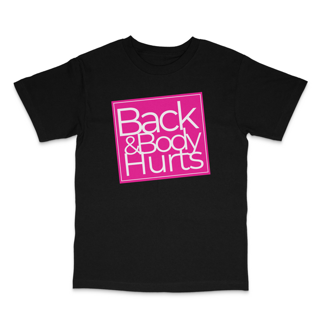Back And Body Hurts T-Shirt