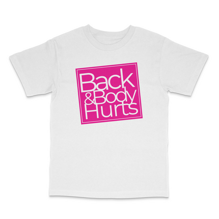 Back And Body Hurts T-Shirt