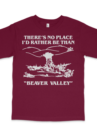 THERE'S NO PLACE I'D RATHER BE THAN "BEAVER VALLEY" Custom Printed T-shirt