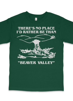 THERE'S NO PLACE I'D RATHER BE THAN "BEAVER VALLEY" Custom Printed T-shirt