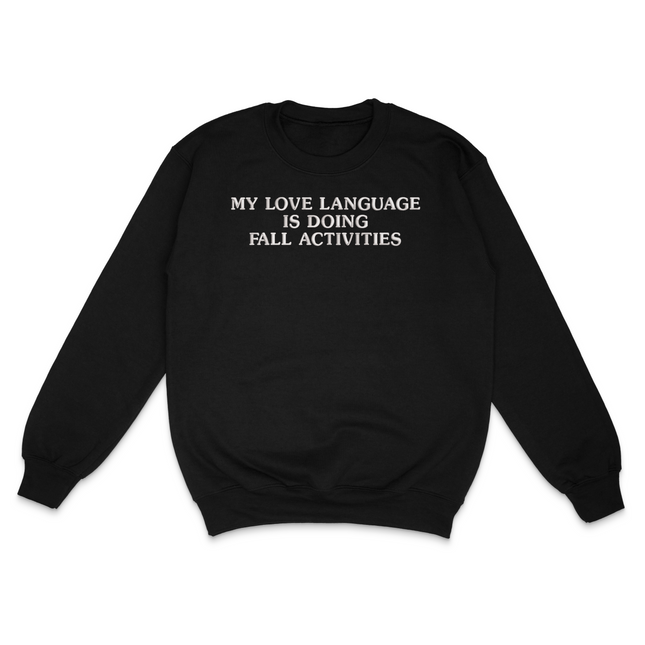 My Love Language Is Doing Fall Activities Custom Embroidered Sweatshirt