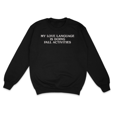 My Love Language Is Doing Fall Activities Custom Embroidered Sweatshirt