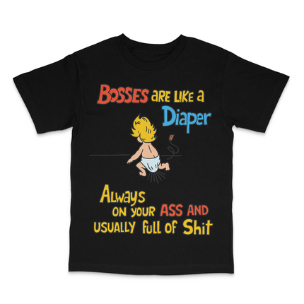 Bosses Are Like A Diaper Custom Printed T-Shirt
