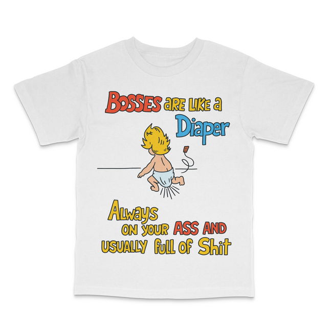 Bosses Are Like A Diaper Custom Printed T-Shirt