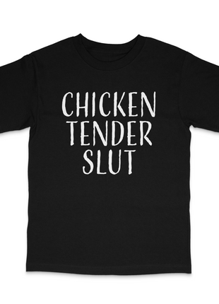Chicken Tender Slut T-Shirt