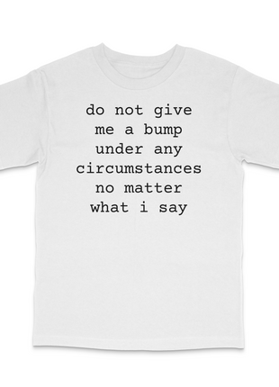 Do Not Give Me A Custom Printed T-Shirt
