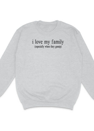 I Love My Family Sweatshirt