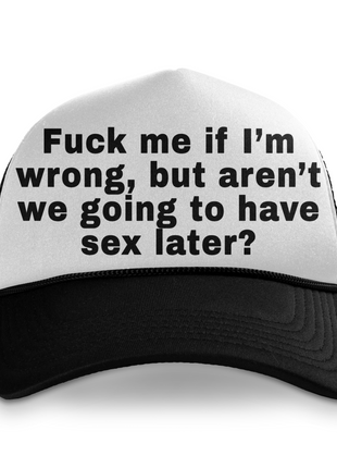 F Me If I'm Wrong Custom Printed Hat