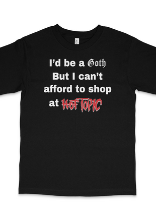 I'd Be A Goth Custom Printed T-Shirt