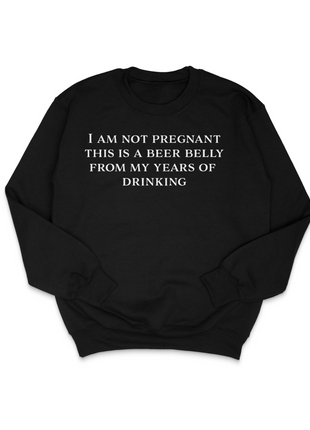 I Am Not Pregnant Custom Printed Sweatshirt
