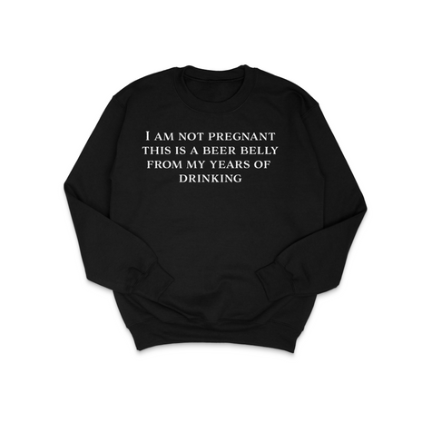 I Am Not Pregnant Custom Printed Sweatshirt