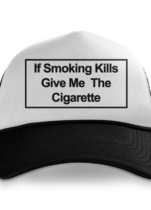 If Smoking Give Me The Cigarette Hat Custom Printed Hat