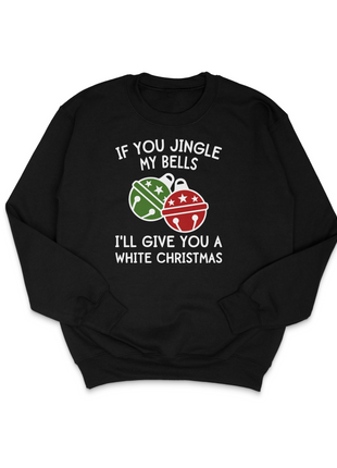 Jingle My Bells Custom Printed Sweatshirt