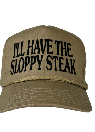 I'll Have the Sloppy Steak custom embroidered hat I think you should affirm