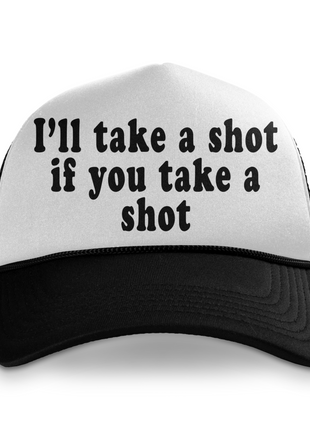 I'll Take A Shot Custom Printed Trucker Hat