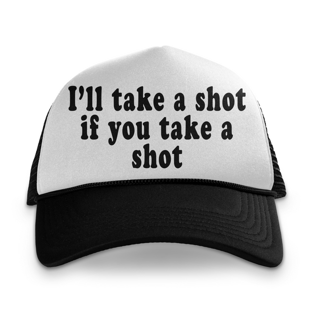 I'll Take A Shot Custom Printed Trucker Hat