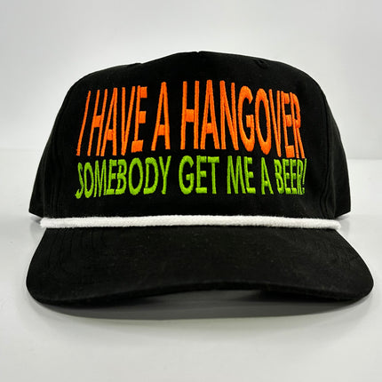 I have a hangover somebody get me a beer on a black SnapBack hat with rope Collab cut the activist custom embroidery