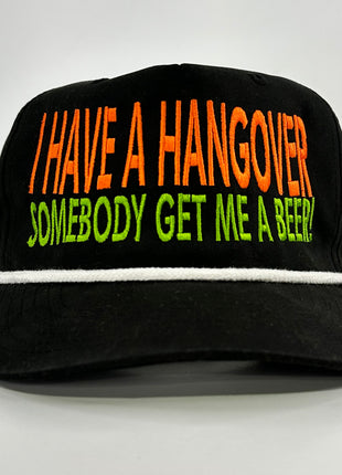 I have a hangover somebody get me a beer on a black SnapBack hat with rope Collab cut the activist custom embroidery