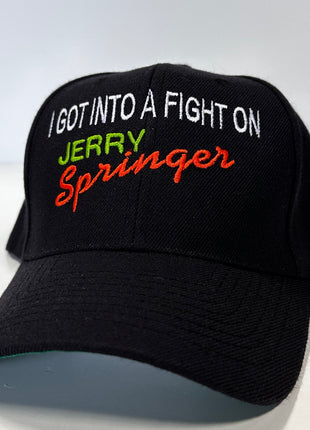 I GOT INTO A FIGHT ON JERRY SPRINGER Black SnapBack Cap Hat Custom Embroidered
