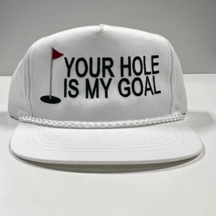 YOUR HOLE IS MY GOAL Funny Golf White Rope SnapBack Cap Hat Custom Embroidered