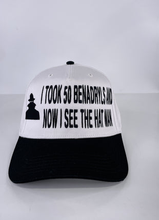 I took 50 Benadryls and now I see the hat man custom embroidered SnapBack cap hat