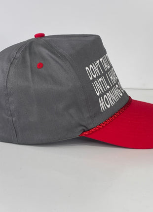 Don’t talk to me until I have had my morning cigarette custom embroidered gray/red brim, snapback cap