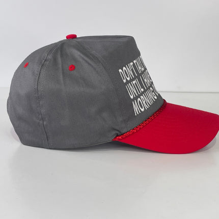 Don’t talk to me until I have had my morning cigarette custom embroidered gray/red brim, snapback cap