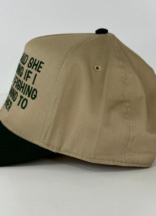 My wife said she was leaving if I don’t stop fishing and I’m going to miss her custom embroidered Tam/Green SnapBack