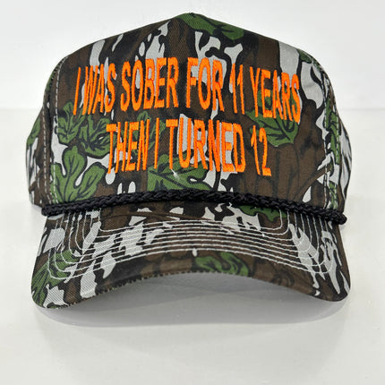 I WAS SOBER FOR 11 YEARS THEN I TURNED 12 VINTAGE CAMO Rope SNAPBACK Cap Funny Beer Drinking Hat Custom Embroidered Collab Cut The Activist
