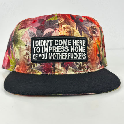 Custom I didn’t come here to impress on a leafy pattern SnapBack hat cap 1/1