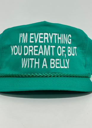 IM EVERYTHING YOU DREAMT OF, BUT WITH A BELLY Funny Teal Rope SnapBack Cap Hat custom embroidered Collab Rowdy Rogers