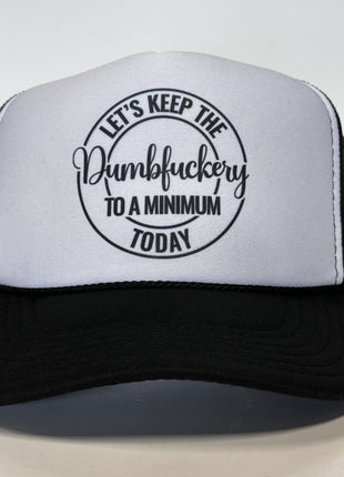 Let’s Keep The Dumbfuckery to a minimum Today Black Mesh Trucker SnapBack Cap Hat Custom Printed