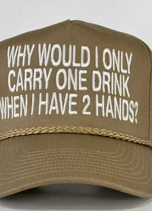 Why would I only carry one drink when I have 2 hands on a tan SnapBack hat cap with rope Collab Cut the Activist Custom Embroidery