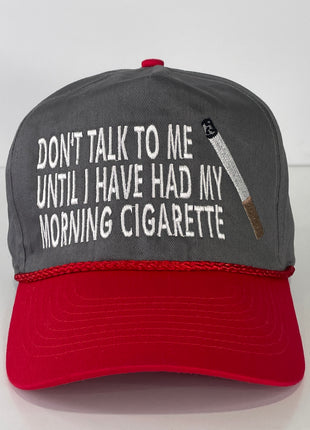 Don’t talk to me until I have had my morning cigarette custom embroidered gray/red brim, snapback cap