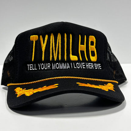 TYMILHB TELL YOUR MOMMA I LOVE HER BYE Logan Crosby Gold Leaf Black Mesh Trucker SnapBack Cap Hat Custom Embroidered