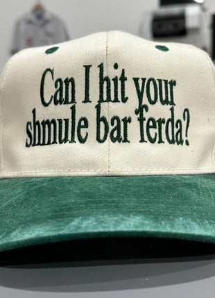 Can I hit your shmule bar ferda? green suede brim cream top custom embroidery SnapBack