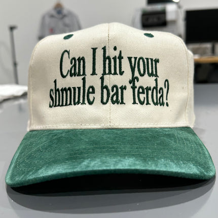 Can I hit your shmule bar ferda? green suede brim cream top custom embroidery SnapBack