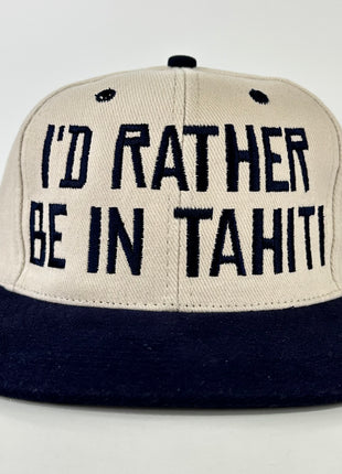 I’D RATHER BE IN TAHITI on a off white crown navy brim Strapback Hat Cap Custom Embroidery