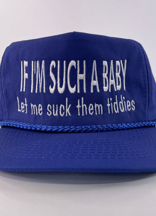 If I’m such a baby let me suck them tiddies custom embroidered Strapback
