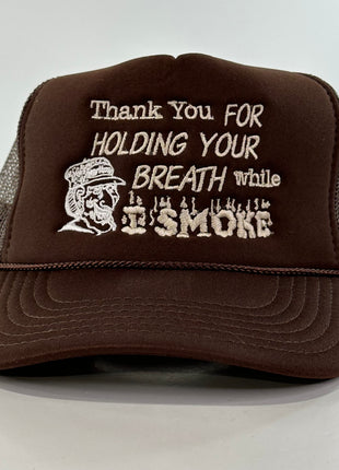 Thank you for holding your breath while I smoke on a brown mesh trucker SnapBack hat cap custom embroidered