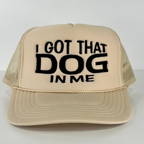 I got that dog in me on a tan mesh trucker SnapBack hat cap custom embroidered