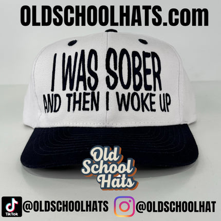 I WAS SOBER AND THEN I WOKE UP Navy Strapback Cap Hat Custom Embroidered