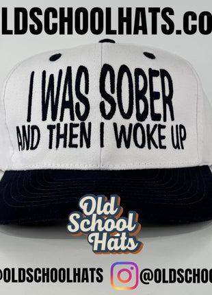 I WAS SOBER AND THEN I WOKE UP Navy Strapback Cap Hat Custom Embroidered
