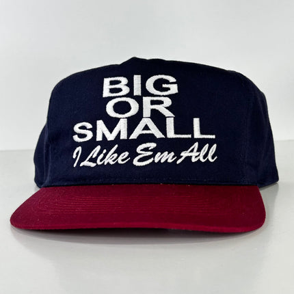 BIG OR SMALL I LIKE EM ALL Strapback Cap Hat Custom Embroidered Collab Rowdy Roger