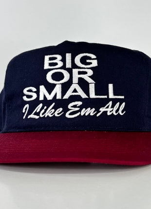 BIG OR SMALL I LIKE EM ALL Strapback Cap Hat Custom Embroidered Collab Rowdy Roger