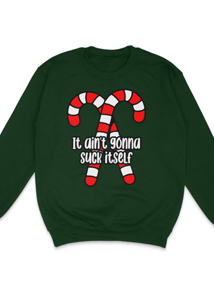 It Ain't Gonna Suck Itself Custom Printed Sweatshirt
