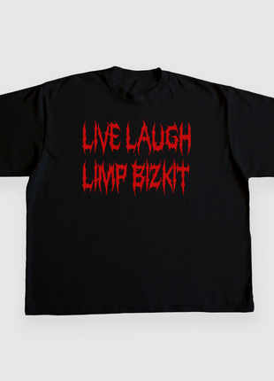 LIVE LAUGH LIMP BIZKIT Custom Printed T-shirt