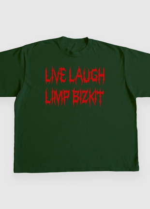 LIVE LAUGH LIMP BIZKIT Custom Printed T-shirt